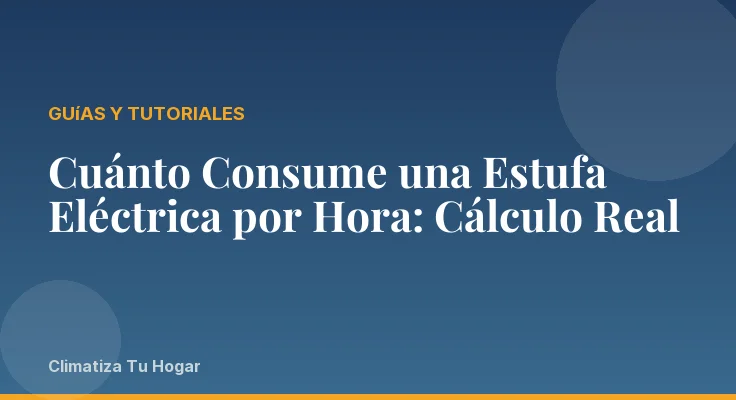 Cuánto Consume una Estufa Eléctrica por Hora: Cálculo Real