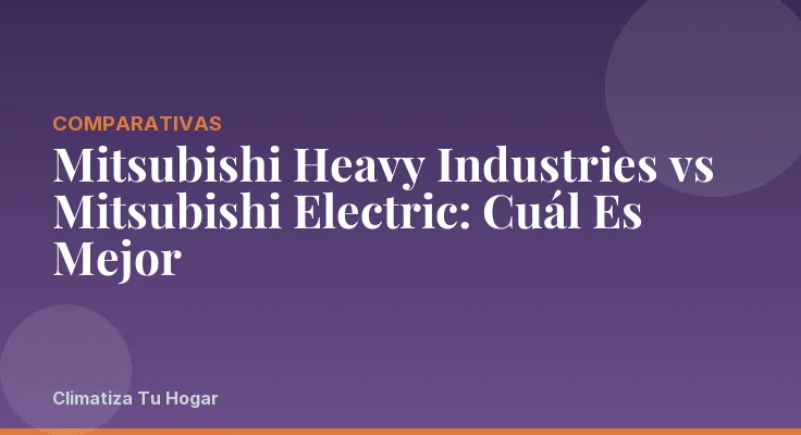 Mitsubishi Heavy Industries vs Mitsubishi Electric: Cuál Es Mejor